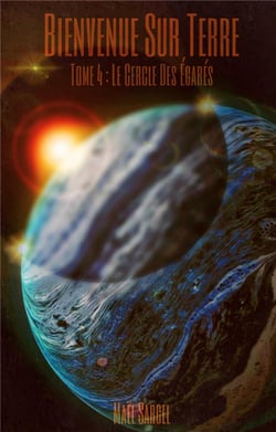 Bienvenue Sur Terre - Tome 4 : Le Cercle des Égarés