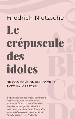 Le crépuscule des idoles - ou comment on philosophe avec un marteau