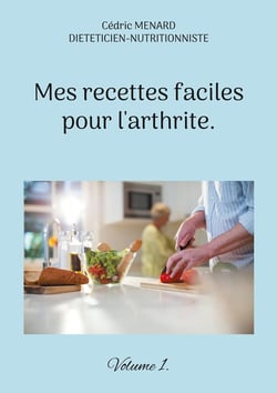 Mes recettes faciles pour l'arthrite. : Volume 1.