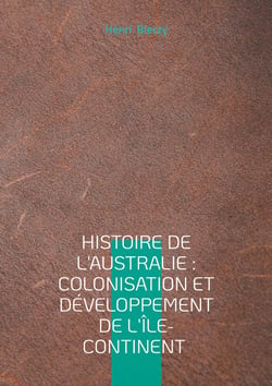 Histoire de l'Australie : Colonisation et développement de l'île-continent : Exploration et colonisation de l'Australie