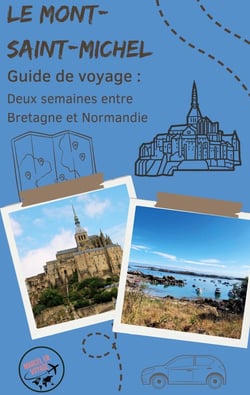 Guide de voyage : Le Mont-Saint-Michel : Deux semaines entre Bretagne et Normandie