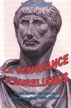 La vengeance d'aurelianus - le retour du tribun felix flavus pensa et du centurion marcus publius re