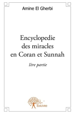 Encyclopédie des miracles en Coran et Sunnah t.1