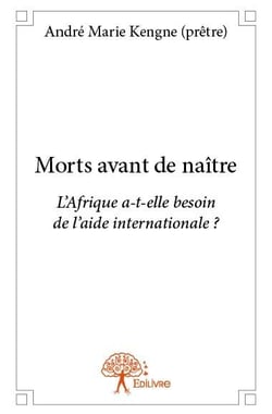 Morts avant de naître - l'afrique a-t-elle besoin de l'aide internationale ?