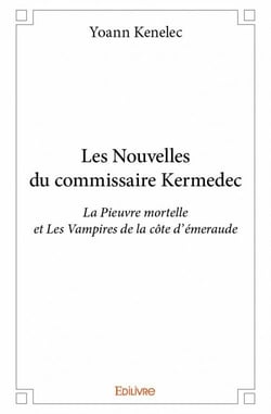 Les nouvelles du commissaire Kermedec - la pieuvre mortelle et les vampires de la côte émeraude