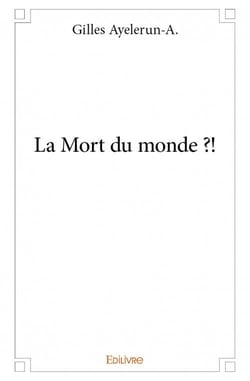 La mort du monde ?!
