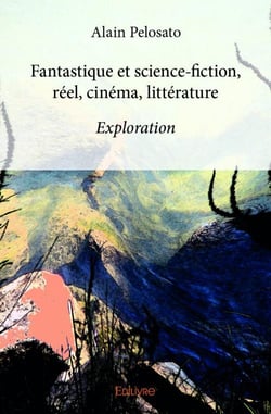 Fantastique et science-fiction - réel, cinéma, littérature