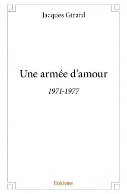 Une armée d'amour - 1971-1977