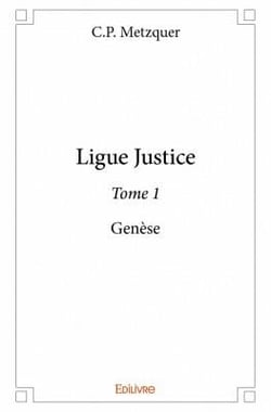 Ligue justice t.1 - genèse
