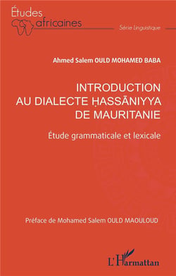 Introduction au dialecte Hassâniyya de Mauritanie : Étude grammaticale et lexicale