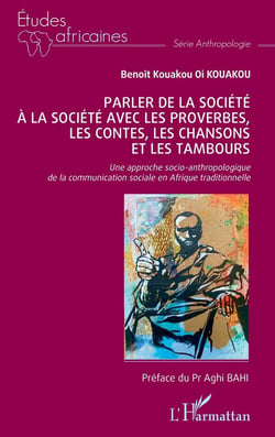 Parler de la société à la société avec les proverbes, les contes, les chansons et les tambours : Une approche socio-anthropologique de la communication sociale en Afrique traditionnelle