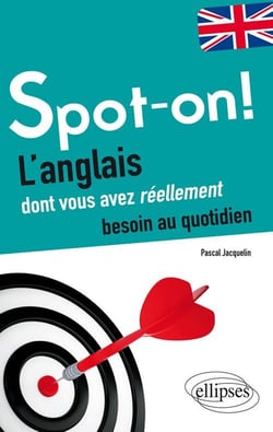 Spot-on! L'anglais dont vous avez réellement besoin au quotidien