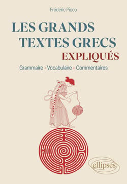 Les grands textes grecs expliqués : Grammaire, vocabulaire, commentaires