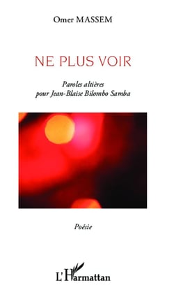 Ne plus voir - paroles altières pour Jean Blaise Bilombo Samba
