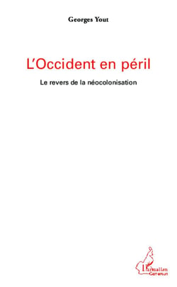 L'occident en péril - le revers de la néocolonisation