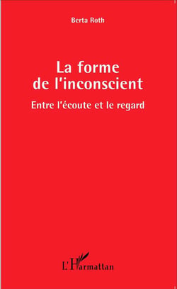 Forme de l'inconscient - entre l'écoute et le regard