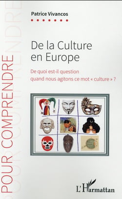 De la culture en Europe - de quoi est-il question quand nous agitons ce mot "culture" ?
