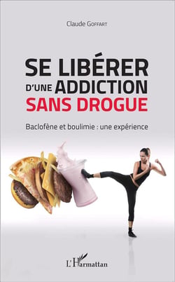Se libérer d'une addiction sans drogue - Baclofène et boulimie : une expérience