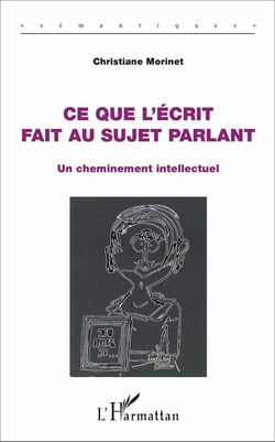 Ce que l'écrit fait au sujet parlant : Un cheminement intellectuel