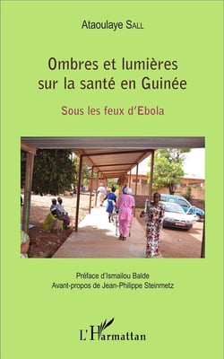 Ombres et lumières sur la santé en Guinée - sous les feux d'Ebola