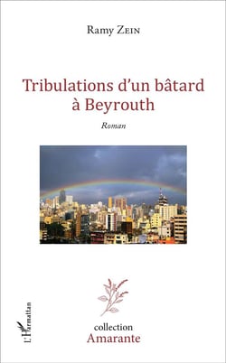 Tribulations d'un bâtard à Beyrouth : Roman