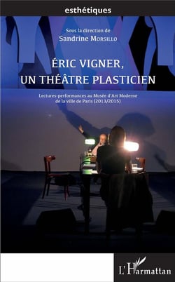 Eric Vigner, un théâtre plasticien - lectures-performances au Musée d'Art Moderne de la ville de Paris (2013/2015)