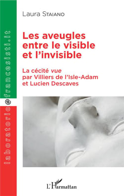 Les aveugles entre le visible et l'invisible - la cécite vue par Villiers de l'Isle-Adam et Lucien Decaves