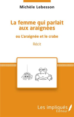 La femme qui parlait aux araignées ou l'araignée et le crabe - l'araignée et le crabe