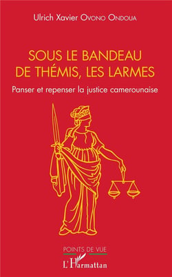 Sous la bandeau de themis, les larmes, panser et repenser la justice camerounaise