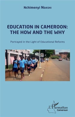 Education in Cameroon : the how and the why - portrayed in the light of educational reforms