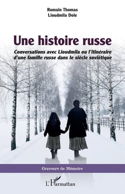 Une histoire russe - conversations avec Lioudmila ou l'itinéraire d'une famille russe dans le siècle soviétique