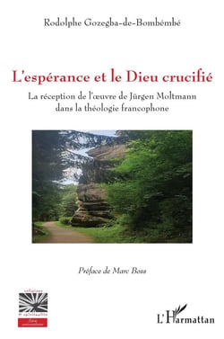 L'epérance et le Dieu crucifié : la réception de l'oeuvre de Jürgen Montmann dna la théologie francophone