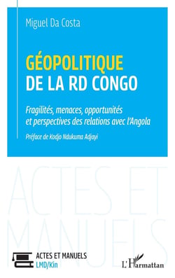 Géopolitique de la RD Congo : fragilités, ménaces, opportunités et perspectives des relations