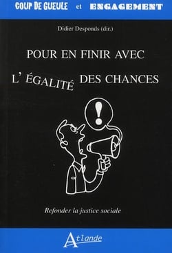 Pour en finir avec l'égalité des chances - refonder la justice sociale