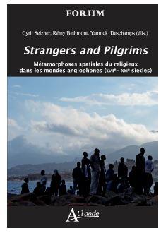 Strangers and pilgrims : métamorphoses spatiales du religieux dans les mondes anglophones (XVIIe-XXIe siècles)
