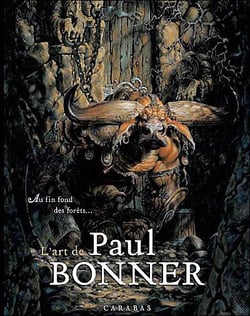 L'art de paul bonner - au fin fond des forêts... (édition 2017)