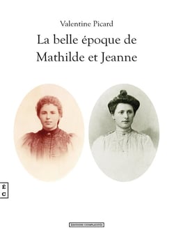 LA BELLE EPOQUE DE MATHILDE ET JEANNE