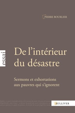 De l'intérieur du désastre - sermons et exhortations aux pauvres qui s?ignorent
