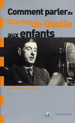 Comment parler de charles de gaulle aux enfants ?