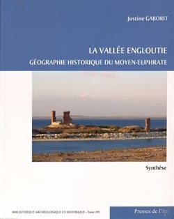 La vallée engloutie : géographie historique du Moyen-Euphrate : synthèse t.1