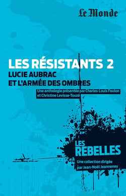 Les résistants Tome 2 - Lucie Aubrac et l'armée des ombres