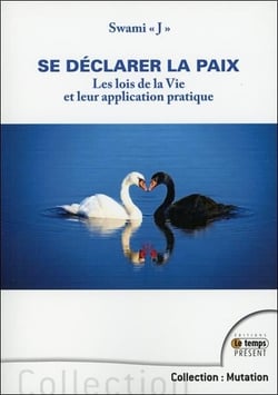Se déclarer la paix - les lois de la vie et leur application pratique