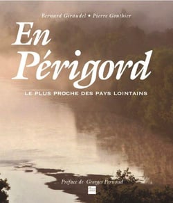 En Périgord - le plus proche des pays lointains