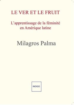 Le ver et le fruit : l'apprentissage de la féminité en Amérique latine