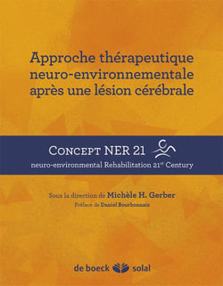 Approche thérapeutique neuro-environnementale après une lésion cérébrale - concept NER 21, neuro-environmental rehabilitation 21st century
