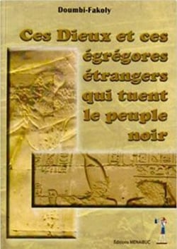 Ces Dieux et ces égrégores étrangers qui tuent le peuple noir