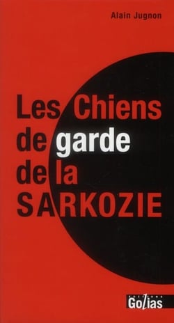 Les chiens de garde de la sarkozie