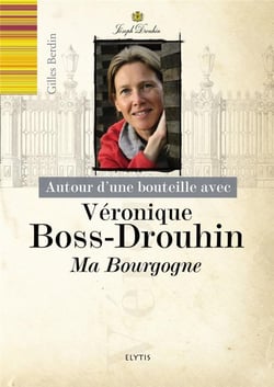 Autour d'une bouteille avec - véronique boss-drouhin, ma bourgogne