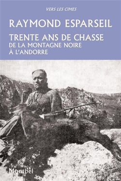 Trente ans de chasse - de la montagne noire à l'Andorre