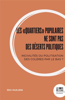 Les  "quartiers"  populaires ne sont pas des deserts politiques : incivilités ou politisation des colères par le bas ?
